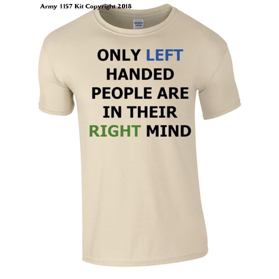 Left Handed In Right Mind T-Shirt - Army 1157 Kit Veterans Owned Business