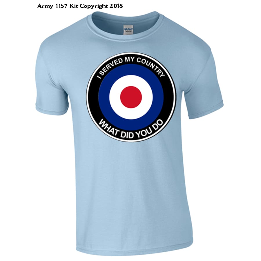 RAF What did you do T-Shirt - Army 1157 Kit  Veterans Owned Business